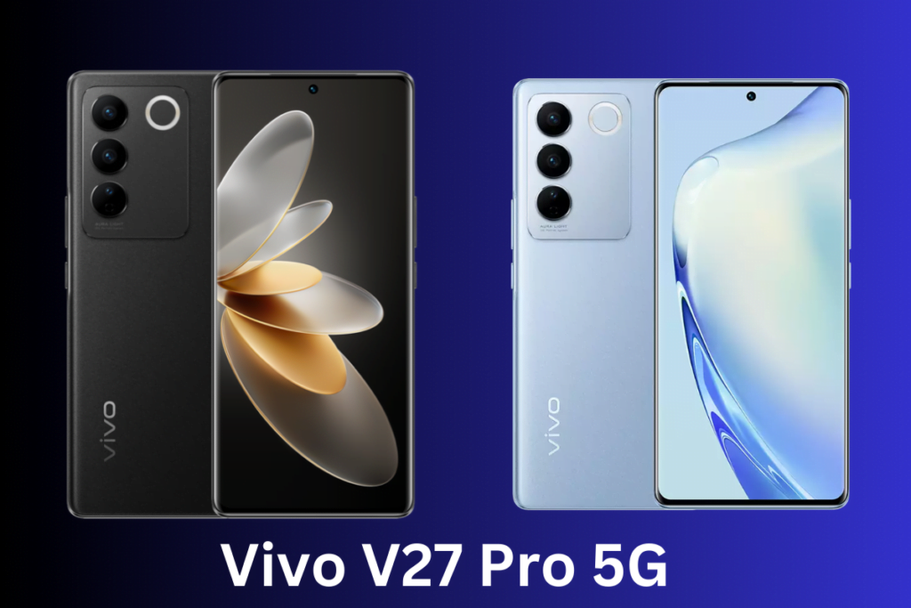 वीवो ने लॉन्च किया Vivo V27 Pro 5G: ट्रिपल कैमरा और एडवांस फ़ीचर्स के साथ 4 Vivo V27 Pro 5G