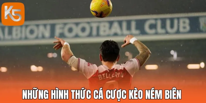Những hình thức cá cược kèo ném biên