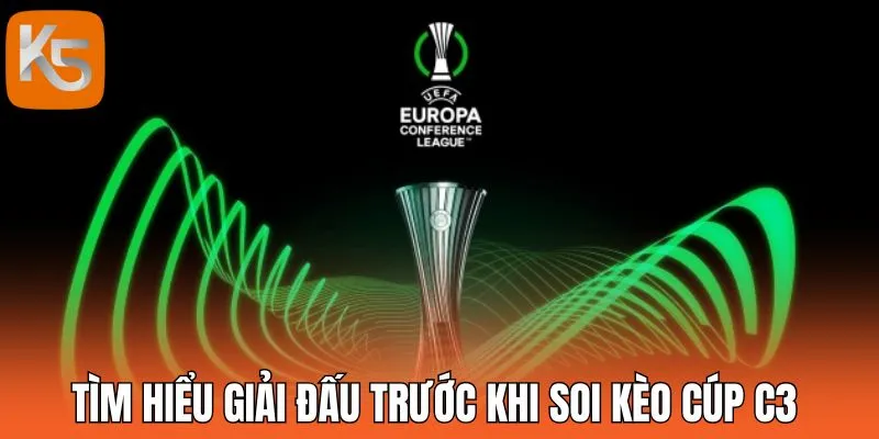 Tìm hiểu giải đấu trước khi soi kèo cúp C3
